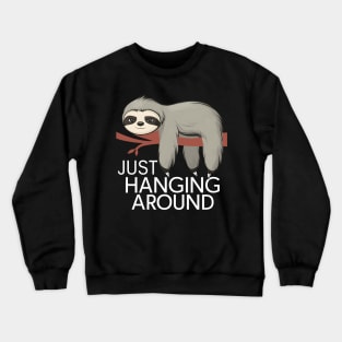 Serene Sloth: Just Hanging Around Crewneck Sweatshirt